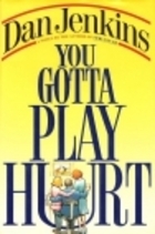 You Gotta Play Hurt by Dan Jenkins