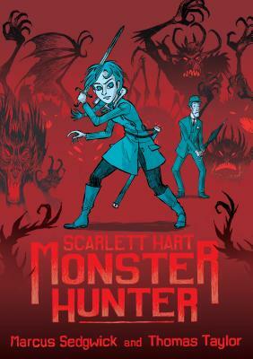 Scarlett Hart: Monster Hunter by Marcus Sedgwick