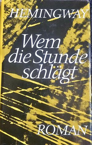 Wem die Stunde schlägt by Ernest Hemingway