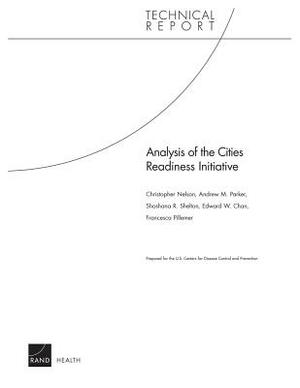Analysis of the Cities Readiness Initiative by Christopher Nelson, Andrew M. Parker, Shoshana R. Shelton
