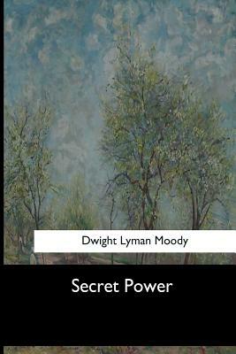 Secret Power by Dwight Lyman Moody