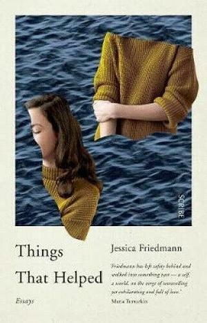 Things That Helped: Essays by Jessica Friedmann