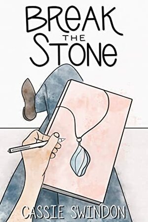 Break the Stone by Cassie Swindon