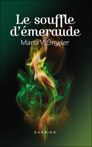Le souffle d'émeraude by Maria V. Snyder, Lucie Périneau