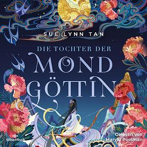 Die Tochter der Mondgöttin by Sue Lynn Tan