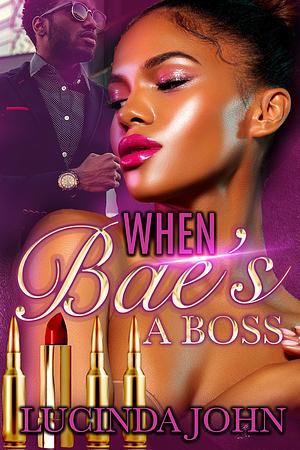 When Bae's A Boss by Lucinda John, Lucinda John