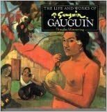 The Life and Works of Gauguin by Douglas Mannering