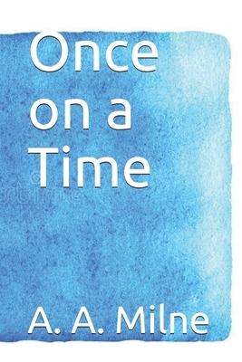 Once on a Time by A.A. Milne