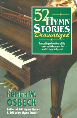 52 Hymn Stories Dramatized by Kenneth W. Osbeck