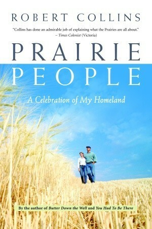 Prairie People: A Celebration of My Homeland by Robert Collins