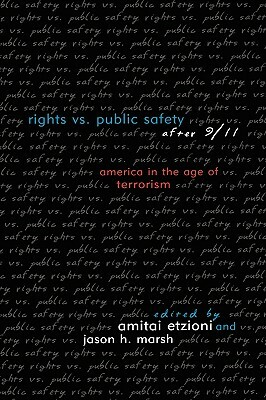 Rights vs. Public Safety after 9/11: America in the Age of Terrorism by 