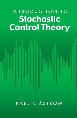 Introduction to Stochastic Control Theory by Karl J. Astrom