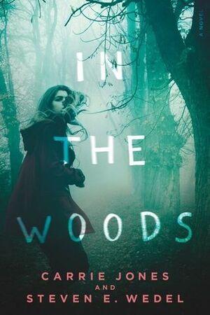 In the Woods by Steven E. Wedel, Carrie Jones