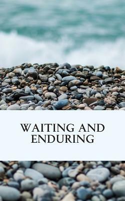 Waiting and Enduring by Wendy Alsup