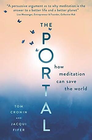 The Portal: How Meditation Can Save the World by Tom Cronin, Jacqui Fifer