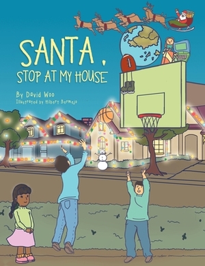 Santa, Stop at My House by David Woo