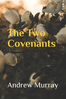 The Two Covenants by Andrew Murray