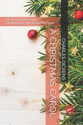 A Christmas Carol: NEW EDITION 2019: Unabridged with beautiful cover by Charles Dickens