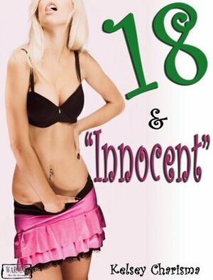 18 & Innocent by Kelsey Charisma