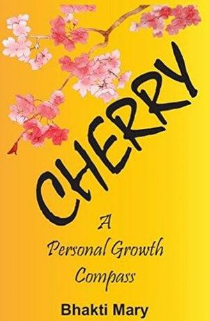 Cherry: A Personal Growth Compass by Marcia Belvoed, Mark Wills, Bhakti Mary, Michael Beloved