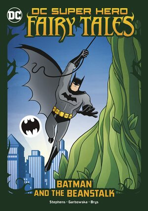 Batman and the Beanstalk by Silvana Brys, Sarah Hines Stephens, Agnes Garbowska