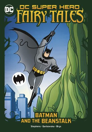 Batman and the Beanstalk by Agnes Garbowska, Silvana Brys, Sarah Hines Stephens