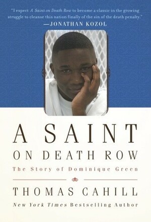 A Saint on Death Row: The Story of Dominique Green by Thomas Cahill