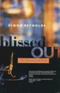 Blissed Out: the Raptures of Rock by Simon Reynolds
