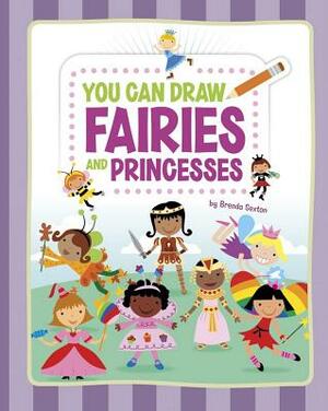 You Can Draw Fairies and Princesses by Brenda Sexton