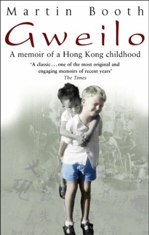 Gweilo: Memories Of A Hong Kong Childhood by Martin Booth