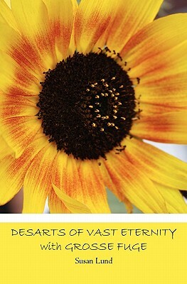 DESARTS OF VAST ETERNITY with GROSSE FUGE by Susan Lund