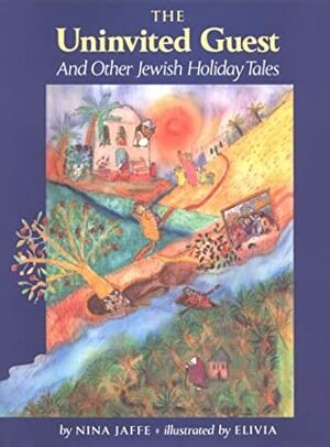 The Uninvited Guest And Other Jewish Holiday Tales by Nina Jaffe