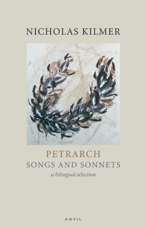 Petrarch: Songs and Sonnets by Francesco Petrarca, Nicholas Kilmer