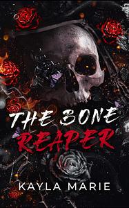 The Bone Reaper: A Dark Romance by Kayla Marie