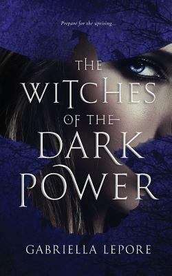 The Witches of the Dark Power by Gabriella Lepore