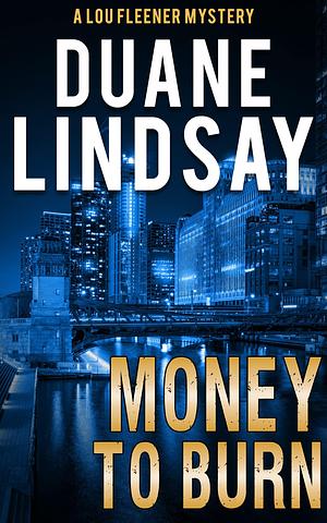 Money to Burn by Duane Lindsay, Duane Lindsay