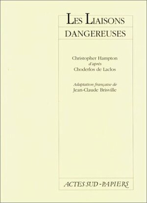 Les Liaisons Dangereuses by Pierre Choderlos de Laclos