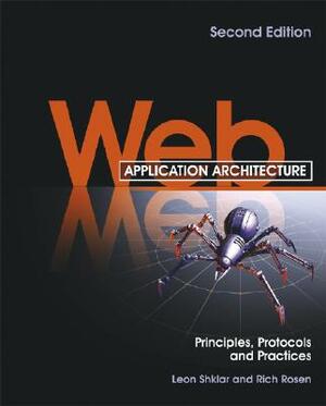 Web Application Architecture: Principles, Protocols and Practices by Leon Shklar, Rich Rosen