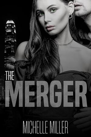 The Merger by Michelle Miller