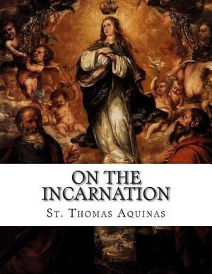 On the Incarnation by St. Thomas Aquinas