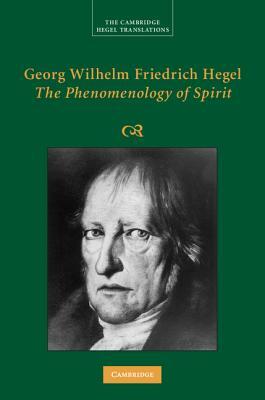 Georg Wilhelm Friedrich Hegel: The Phenomenology of Spirit by Georg Wilhelm Fredrich Hegel, Terry Pinkard