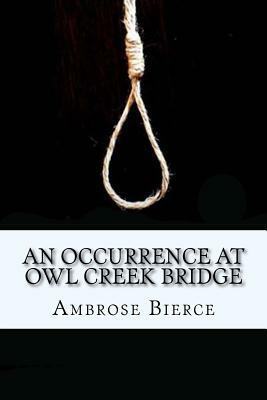 An Occurrence at Owl Creek Bridge by Ambrose Bierce