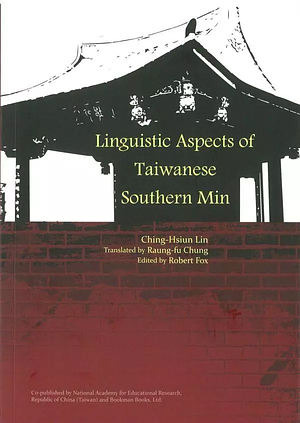 Linguistic Aspects of Taiwanese Southern Min by Ching-Hsiun Lin