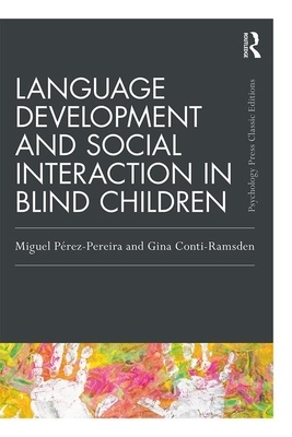 Language Development and Social Interaction in Blind Children by Miguel Perez-Pereira, Gina Conti-Ramsden