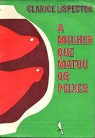 A Mulher Que Matou Os Peixes by Clarice Lispector