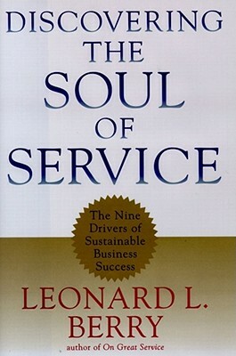 Discovering the Soul of Service by Leonard L. Berry