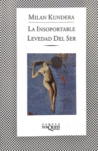 La insoportable levedad del ser by Milan Kundera