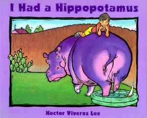 I Had a Hippopotamus by Hector Lee