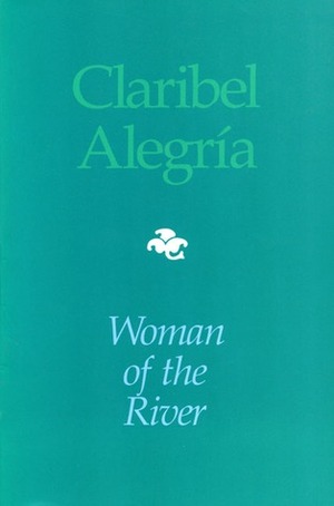 Woman Of The River by Darwin Flakoll, Claribel Alegría