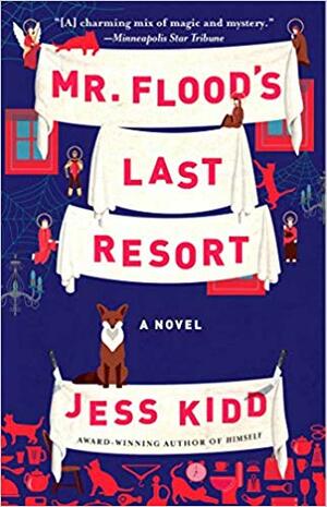 Mr. Flood's Last Resort by Jess Kidd